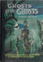 Ghosts &amp; More Ghosts (Robert Arthur)