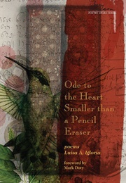 Ode to the Heart Smaller Than a Pencil Eraser (Luisa A. Igloria)
