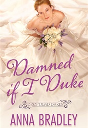 Damned If I Duke (Anna Bradley)