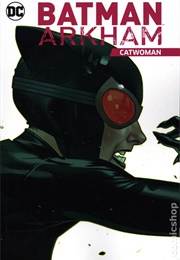Batman Arkham: Catwoman (Various)