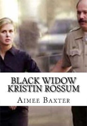Black Widow Kristin Rossum (Aimee Baxter)