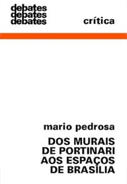 Dos Murais De Portinari Aos Espaços De Brasília (Mário Pedrosa)