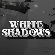 White Shadows