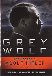 Grey Wolf: The Escape of Adolf Hitler (Simon Dunstan & Gerrard Williams)