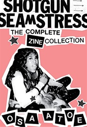 Shotgun Seamstress: The Complete Zine Collection (Osa Atoe)