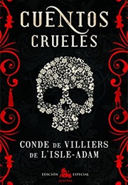 Cuentos Crueles (Villiers De L&#39;isle Adam)