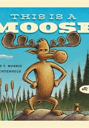 This Is a Moose (Richard T. Morris)