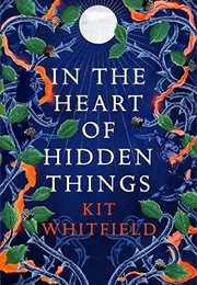 In the Heart of Hidden Things (Kit Whitfield)
