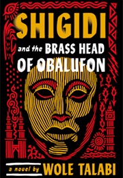 Shigidi and the Brass Head of Obulufon (Wole Talabi)