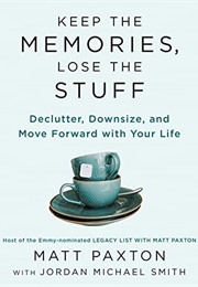 Keep the Memories Lose the Stuff (Matt Paxton)