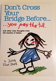 Don't Cross Your Bridge Before-- You Pay the Toll (Judith Stark)