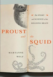 Proust and the Squid: The Story and Science of the Reading Brain (Maryanne Wolf)