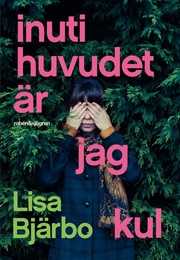 Inuti Huvudet Är Jag Kul (Lisa Bjärbo)