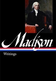 James Madison: Writings (James Madison)