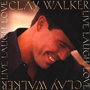 Live, Laugh, Love - Clay Walker