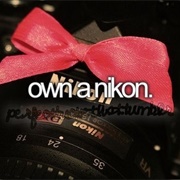 Own a Nikon