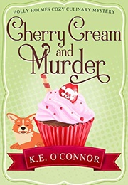 Cherry Cream and Murder (K.E. O'Connor)