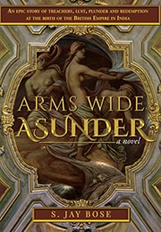 Arms Wide Asunder (S. Jay Bose)