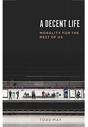 A Decent Life (Todd May)