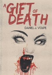A Gift of Death (Daniel J. Volpe)