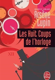 Les Huit Coups De L'horloge (Maurice Leblanc)