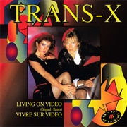 Living on Video - Trans X