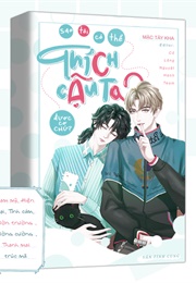 Sao Tôi Có Thể Thích Cậu Ta Được Cơ Chứ? (Mặc Tây Kha)