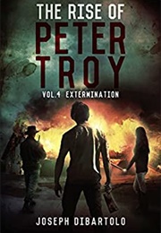 The Rise of Peter Troy Vol. 4: Extermination (Joseph Dibartolo)