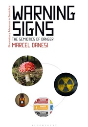 Warning Signs: The Semiotics of Danger (Marcel Danesi)