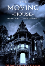 The Moving House (Duncan Ralston)