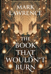 The Book That Wouldn&#39;t Burn (Mark Lawrence)