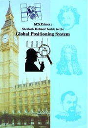 GPS Primer: Sherlock Holmes' Guide to the Global Positioning System (Jerry Huang)