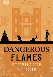 Dangerous Flames (Stephanie Burghis)