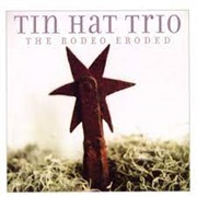 Tin Hat Trio Rodeo Eroded