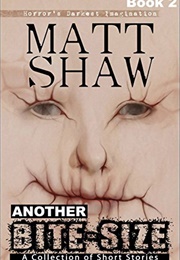 Another Bite-Size (Matt Shaw)