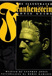 The Illustrated Frankenstein Movie Guide (Stephen Jones)