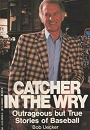 Catcher in the Wry (Bob Uecker)