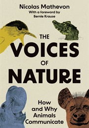 The Voices of Nature: How and Why Animals Communicate (Nicolas Mathevon)