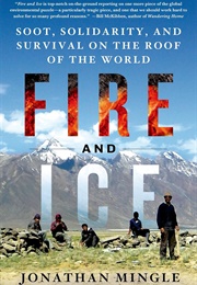 Fire and Ice: Soot, Solidarity, and Survival on the Roof of the World (Jonathan Mingle)