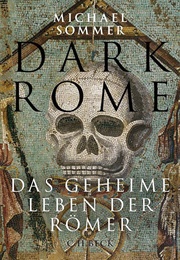 Dark Rome: Das Geheime Leben Der Römer (Michael Sommer)