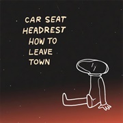 How to Leave Town EP (Car Seat Headrest, 2014)