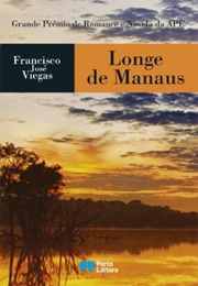 Longe De Manaus (Francisco José Viegas)