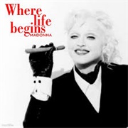 Where Life Begins - Madonna
