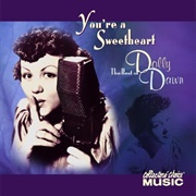 You're a Sweetheart - 	Dolly Dawn & Her Dawn Patrol
