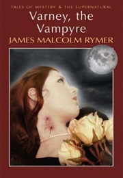 Varney, the Vampyre (James Malcolm Rymer)