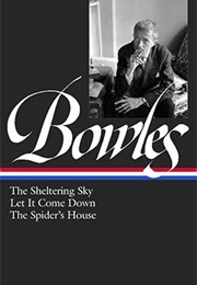 Paul Bowles: The Sheltering Sky, Let It Come Down, the Spider's House (Paul Bowles)