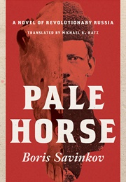 Pale Horse: A Novel of Revolutionary Russia (Boris Savinkov)