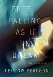 Free Falling, as If in a Dream (Leif G.W. Persson)