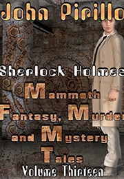 Sherlock Holmes Mammoth Murder Mystery and Fantasy Tales Volume Thirteen (John Pirillo)