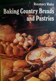 Baking Country Breads and Pastries (Rosemary Wadey)